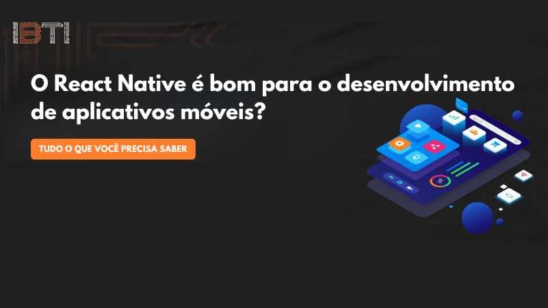 O React Native é bom para o desenvolvimento de aplicativos móveis?